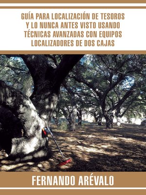 cover image of Guía Para Localización De Tesoros Y Lo Nunca Antes Visto Usando Técnicas Avanzadas Con Equipos Localizadores De Dos Cajas